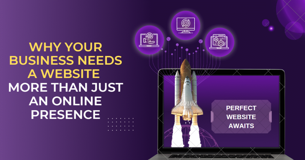 Why Your Business Needs a Website: More Than Just an Online Presence