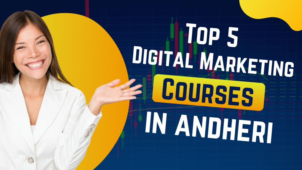Top 5 Digital Marketing Courses In Andheri 2025 with Placement